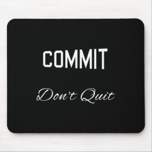 Commit dont stop met Motivatie nieuwigheid Muismat