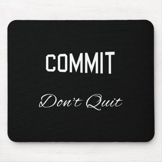 Commit dont stop met Motivatie nieuwigheid Muismat (Voorkant)