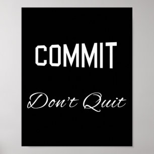 Commit dont stop met Motivatie nieuwigheid Poster