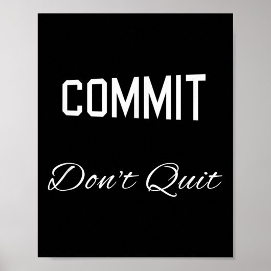Commit dont stop met Motivatie nieuwigheid Poster (Voorkant)