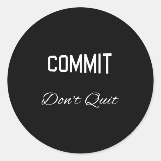 Commit dont stop met Motivatie nieuwigheid Ronde Sticker (Voorkant)