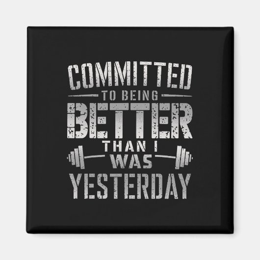 Committed To Being Better Than I Was Yesterday Tee Magneet (Voorkant)
