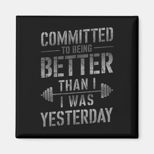 Committed To Being Better Than I Was Yesterday Tee Magneet (Voorkant)
