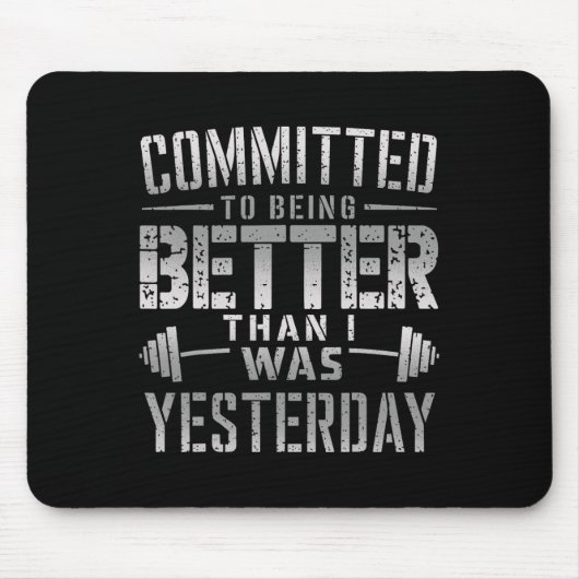 Committed To Being Better Than I Was Yesterday Tee Muismat (Voorkant)