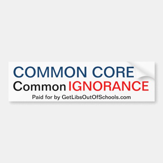 Common Core is gelijk aan Common Ignorance Bumpersticker (Voorkant)
