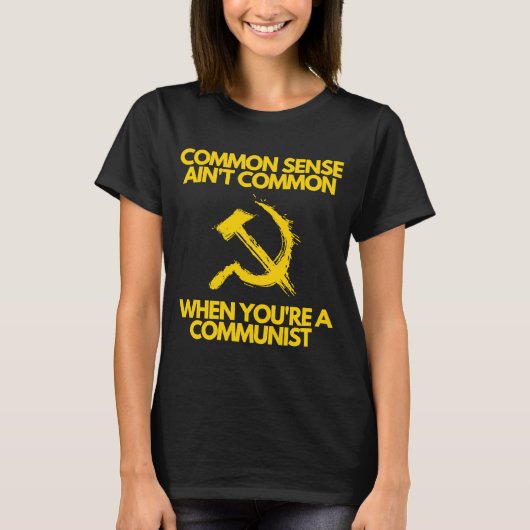 Common Sense is niet gewoon als je communist bent T-shirt (Voorkant)