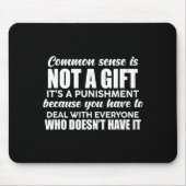 Common Sense Is Not A Gift It's A Punishment Funny Muismat (Voorkant)