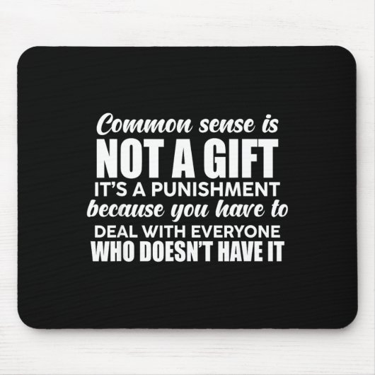 Common Sense Is Not A Gift It's A Punishment Funny Muismat (Voorkant)