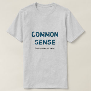 Common Sense Preservationist T-shirt