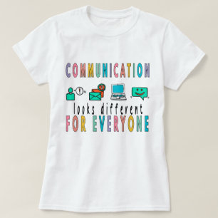 Communicatie ziet er anders uit voor iedereen Shir T-shirt