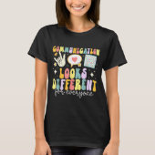 Communication Looks Different For Everyone Speech  T-shirt (Voorkant)