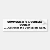 COMMUNISME IS EEN GOEDE SAMENLEVING... Gewoon wat  Bumpersticker (Voorkant)