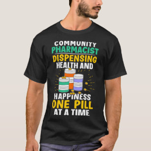 Community Pharmacist Happiness Eén pil per keer T-shirt