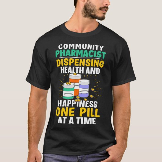 Community Pharmacist Happiness Eén pil per keer T-shirt (Voorkant)