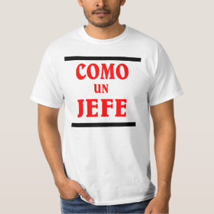 COMO UN JEFE is; als een BAAS in het Spaans. T-shirt