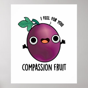 Compassion Fruit Funny Passion Fruit Pun Poster