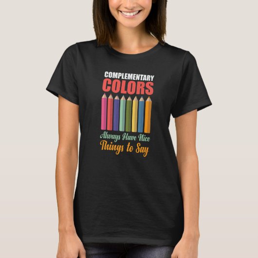 Complementary Colors Nice Things Teacher Painter A T-shirt (Voorkant)