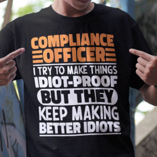 Compliance Officer Ik probeer het grappig te maken T-shirt