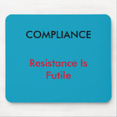 "Compliance - Resistance is Futile"-muis Muismat (Voorkant)