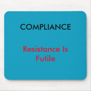 "Compliance - Resistance is Futile"-muis Muismat