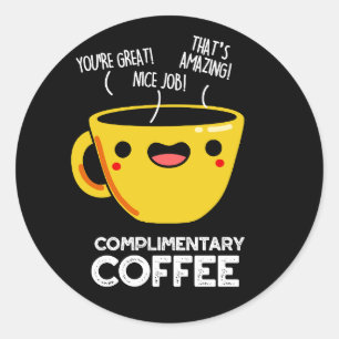 Complimentary Coffee Funny Drink Pun Dark BG Ronde Sticker