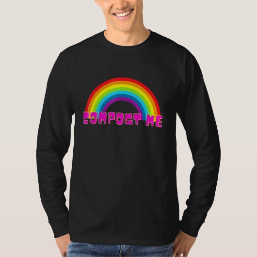 Compost Me Rainbow Sarcasm T-shirt (Voorkant)