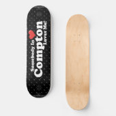 COMPTON LOVE ME PERSOONLIJK SKATEBOARD (Voorkant)