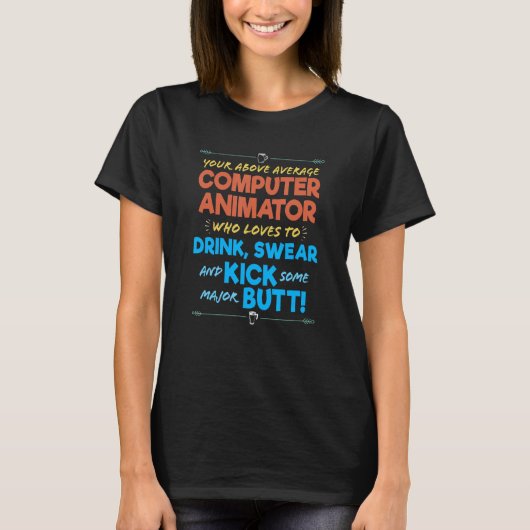 Computer Animator Baan Grappige Drink & Zweer Humo T-shirt (Voorkant)