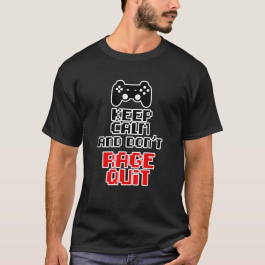 Computer Blijf kalm Rage Stop het videospel niet T-shirt (Voorkant)
