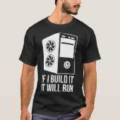 Computer Builder PC Builder If I Build It It Will T-shirt (Voorkant)