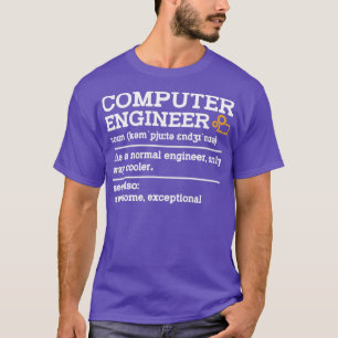 Computer Engineer Definition Computer T-shirt