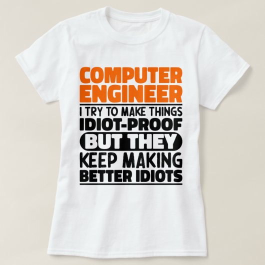 Computer Engineer Ik probeer dingen grappig te mak T-shirt (Design voorkant)