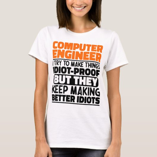 Computer Engineer Ik probeer dingen grappig te mak T-shirt (Voorkant)