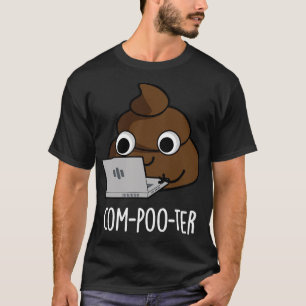 Computer Grappige Computer Poop Pun 1 T-shirt