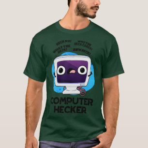 Computer Hecker Funny Hacker Pun 1 T-shirt