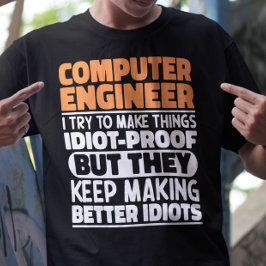 Computer ingenieur I probeer dingen grappig te mak T-shirt