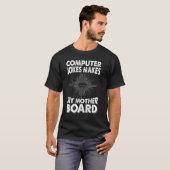 Computer Jokes maakt mijn moederbord papa Jokes T-shirt (Voorkant volledig)