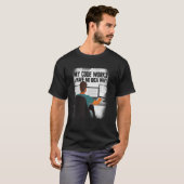 Computer Programmer My Codes werkt als ik geen id T-shirt (Voorkant volledig)