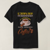 Computer Programmeur Koffie Programmering PC IT Co T-shirt (Design voorkant)