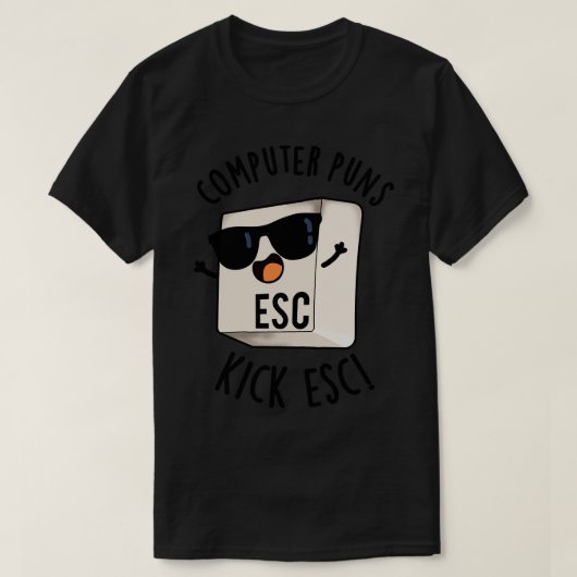 Computer Puns Kick ESC Grappig Toetsenbord Pun 1 T-shirt (Design voorkant)