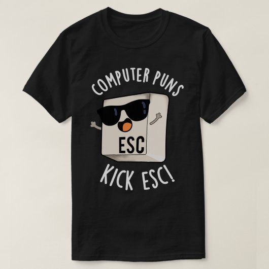 Computer Puns Kick Esc Grappig Toetsenbord Pun T-shirt (Design voorkant)