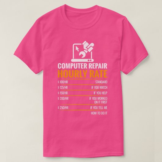 Computer Repair Hourly Rate Funny Tech Support Ner T-shirt (Design voorkant)