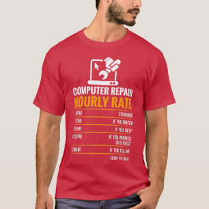 Computer Repair Uourly Rate Funny Tech Support Ner T-shirt