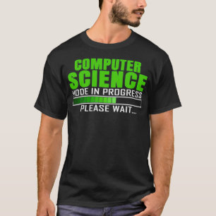 Computer Science Mode In Progress Funny Design Quo T-shirt