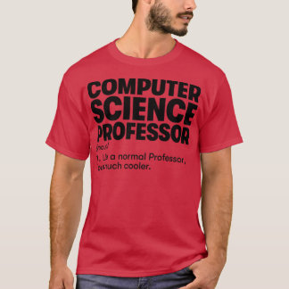 Computer Science Professor T-shirt