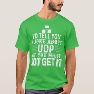Computer Science Programmer UDP Joke 1 T-shirt