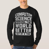 Computer Science Pun Making The World Better 1 Bit T-shirt (Voorkant)