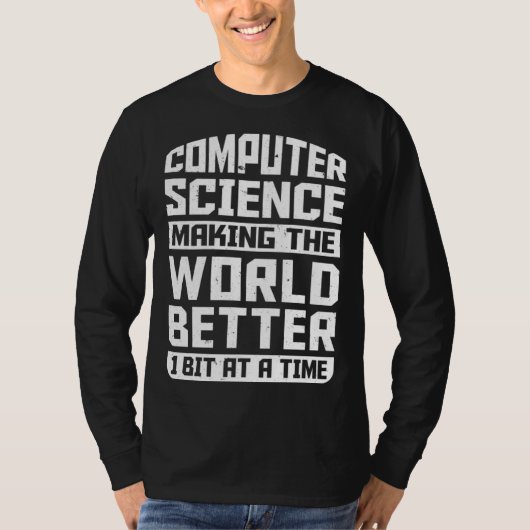 Computer Science Pun Making The World Better 1 Bit T-shirt (Voorkant)