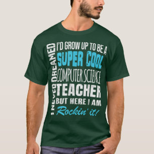 Computer Science Teacher Tshirt Funny I Nooit Drea