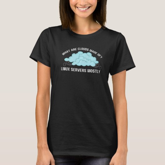 Computer What are Clouds Made of Linux Servers T-shirt (Voorkant)